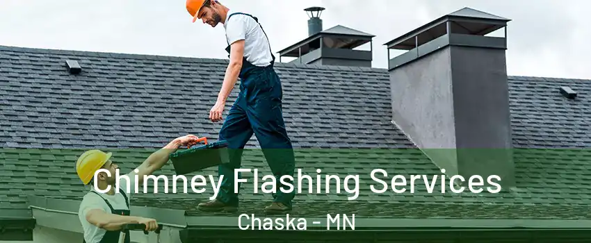 Chimney Flashing Services Chaska - MN