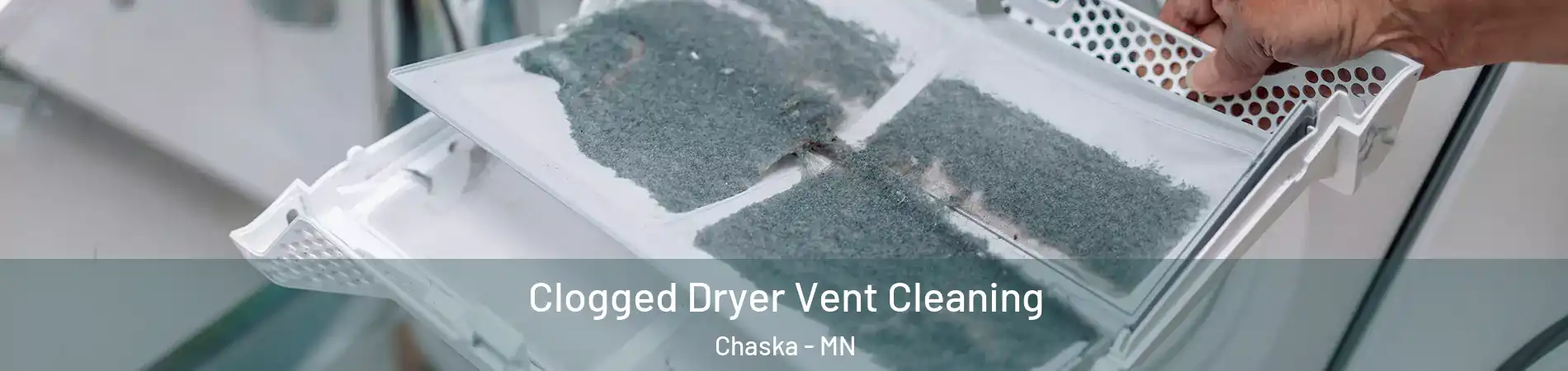  Clogged Dryer Vent Cleaning Chaska - MN