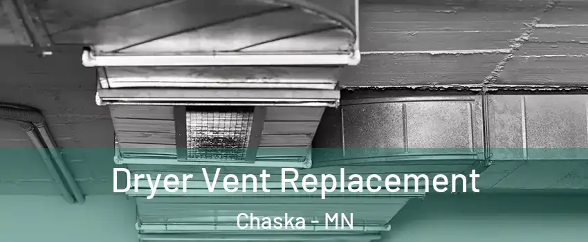  Dryer Vent Replacement Chaska - MN