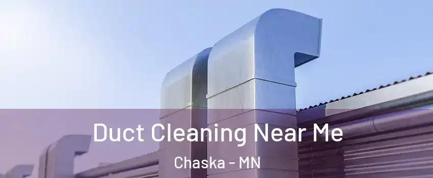  Duct Cleaning Near Me Chaska - MN