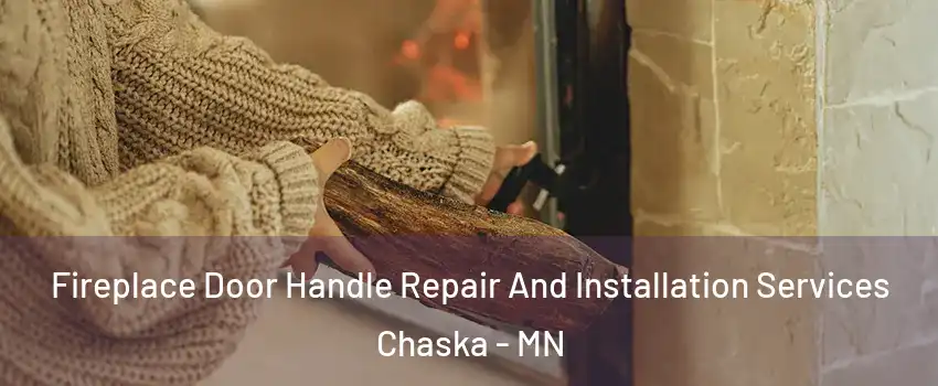  Fireplace Door Handle Repair And Installation Services Chaska - MN