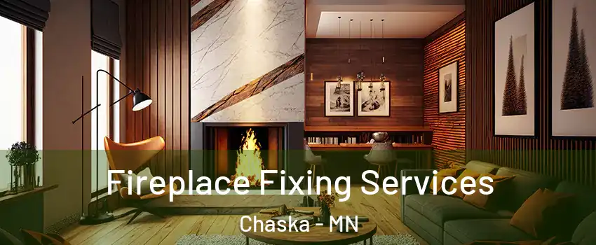  Fireplace Fixing Services Chaska - MN