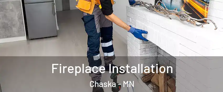  Fireplace Installation Chaska - MN
