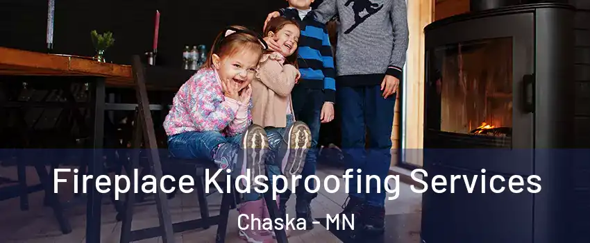  Fireplace Kidsproofing Services Chaska - MN