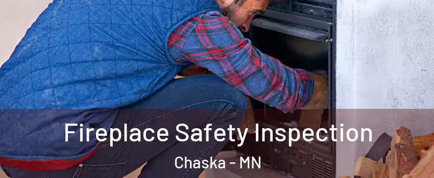  Fireplace Safety Inspection Chaska - MN