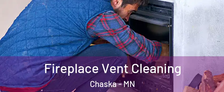  Fireplace Vent Cleaning Chaska - MN