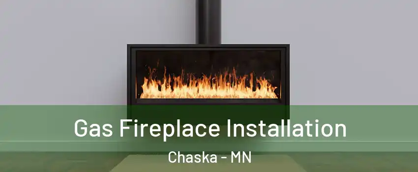  Gas Fireplace Installation Chaska - MN