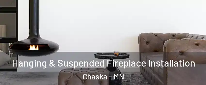  Hanging & Suspended Fireplace Installation Chaska - MN