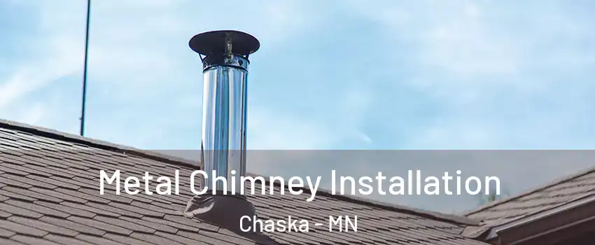  Metal Chimney Installation Chaska - MN
