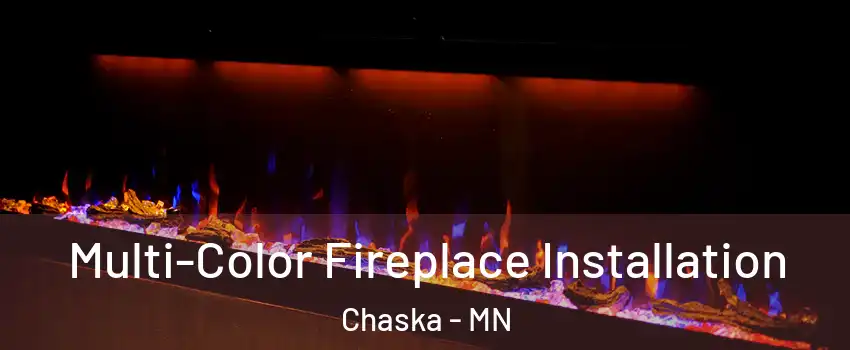  Multi-Color Fireplace Installation Chaska - MN