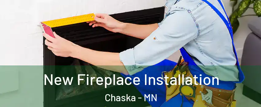  New Fireplace Installation Chaska - MN