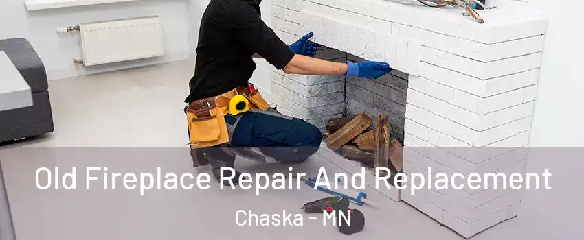  Old Fireplace Repair And Replacement Chaska - MN