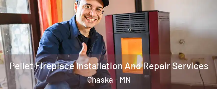  Pellet Fireplace Installation And Repair Services Chaska - MN