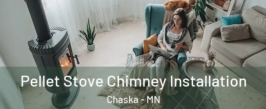  Pellet Stove Chimney Installation Chaska - MN