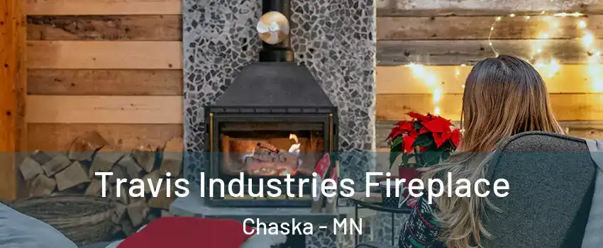  Travis Industries Fireplace Chaska - MN