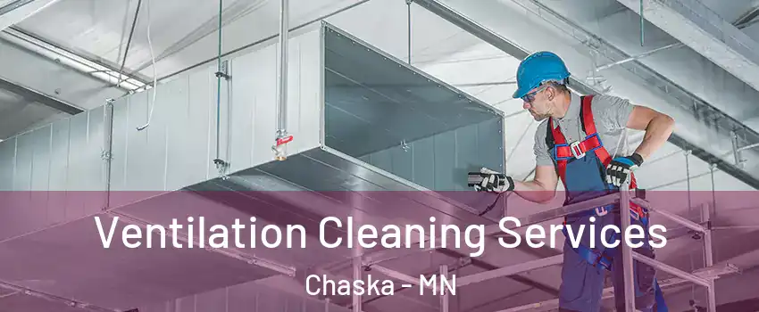  Ventilation Cleaning Services Chaska - MN