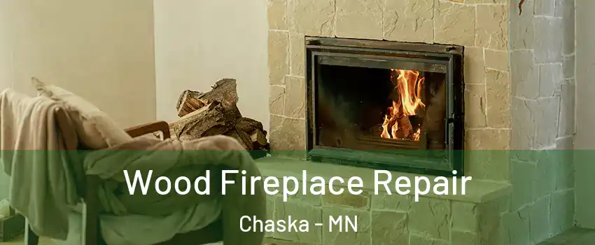  Wood Fireplace Repair Chaska - MN