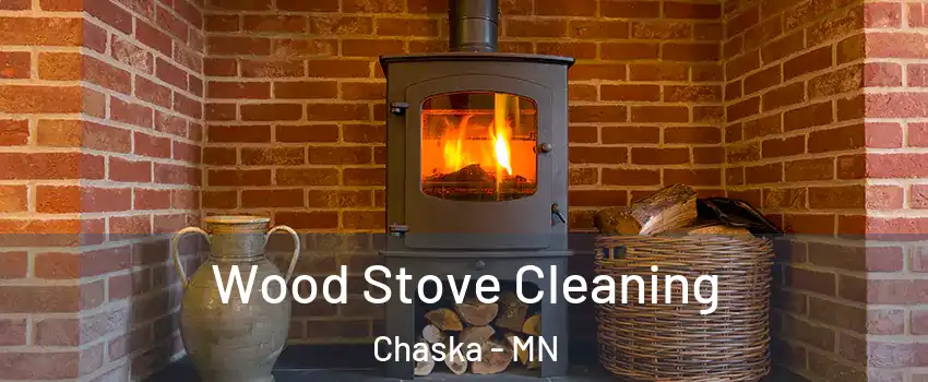  Wood Stove Cleaning Chaska - MN