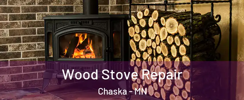  Wood Stove Repair Chaska - MN